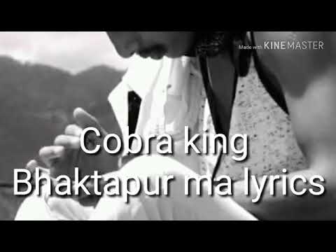 Bhaktapur ma   lyrics by Cobra king