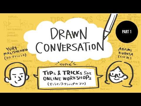 Drawn Conversations - Asami Kubota - Tips and Tricks for Online Workshops - Part 1