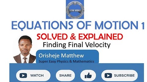 EQUATIONS OF MOTION  FINDIND FINAL VELOCITY