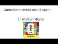 Como intercambiar con el equipo en el album digital 2026