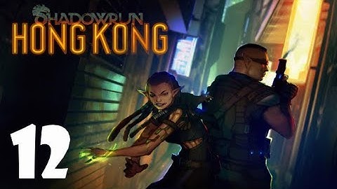 Episode 12 | Shadowrun: Hong Kong | Ares Asia Holdings Complex