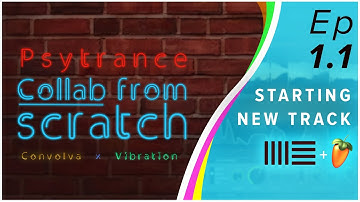 Psytrance Collab from Scratch Series - Starting a New Track [Episode 1.1]