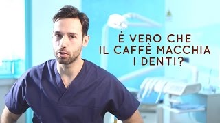 06 Dottor Aldo Daniele Dominici - Ecco Cosa Succede Ai Denti Col Caffè