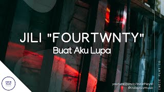 JILI (FOURTWNTY) - Buat Aku Lupa