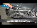 How to Replace Grille 2006-2009 Mercedes-Benz E350