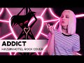  addict hazbin hotel  cover by go light up