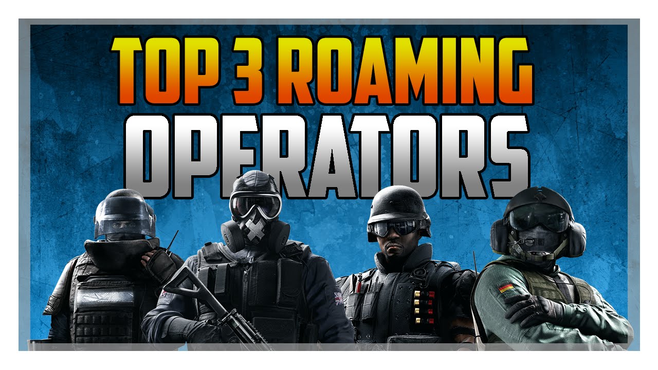 Top 3 Roaming Operators In Rainbow Six Siege! - YouTube