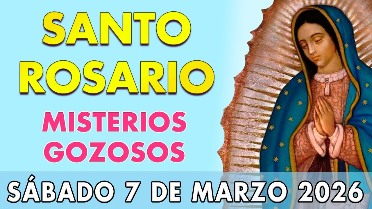 SANTO ROSARIO de HOY MISTERIOS GOZOSOS | SÁBADO 7 de MARZO | ROSARIO a la VIRGEN MARÍA