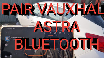 Vauxhall - Astra - Pair Bluetooth in Car