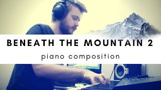 Beneath the Mountain 2 - Storyfied Piano Compostion