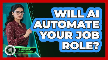 Will AI Automate Your Job Role? - AI and Machine Learning Explained