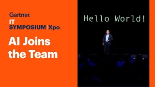 AI Joins the Team: “Hello World!” l Gartner IT Symposium/Xpo