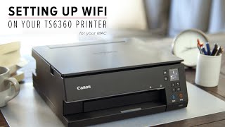 How to connect your Canon PIXMA Home TS6360 or TS6365 to your Mac via wi-fi