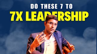 7 innovative and new approaches to 7x Your leadership Ability