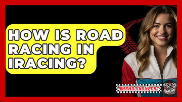 How Is Road Racing In IRacing? - The Racing Xpert