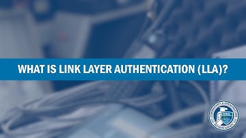 What is Link Layer Authentication (LLA)?