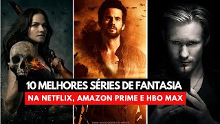 🚨10 MELHORES SÉRIES DE FANTASIA NA NETFLIX, AMAZON PRIME E HBO MAX