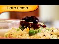 Dalia Upma - Healthy And Nutritious Breakfast Recipe By Annuradha Toshniwal