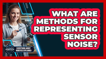 What Are Methods For Representing Sensor Noise?