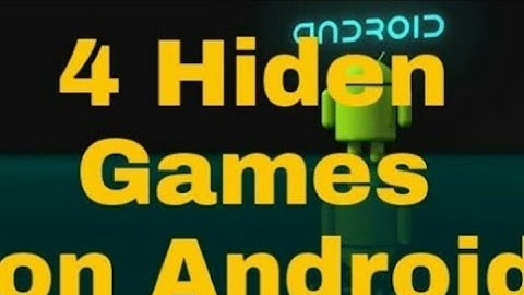 Top 4 hidden Games in your android