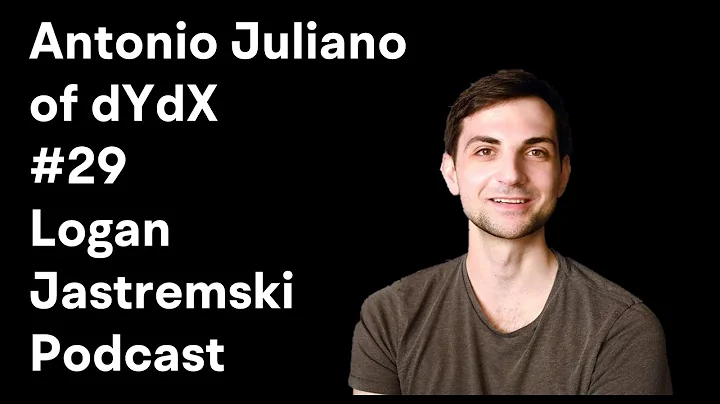 Antonio Juliano | Founder of dYdX | Building the best Exchange | Logan Jastremski Podcast #29