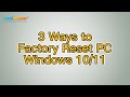 How to Factory Reset PC Windows 10/11: Complete Guide