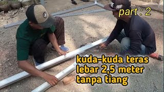 membuat kuda-kuda teras tanpa putus dan tanpa tiang part:2