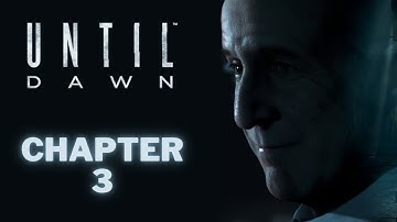 CHAPTER 3 Walkthrough Gameplay | Until Dawn