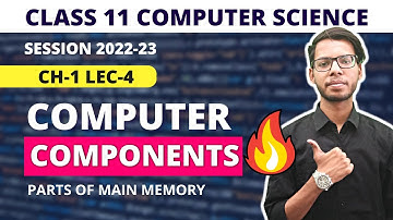 Parts of Main memory Lec-4 Computer Overview Class 11 Chapter 1 Computer Science in Hindi