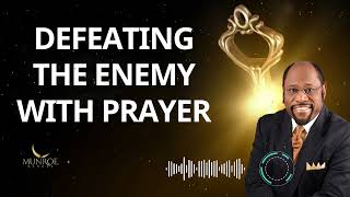 Defeating the Enemy with Prayer - Dr. Myles Munroe Message