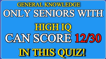 ONLY SENIORS WITH HIGH IQ CAN SCORE 12/30 IN THIS QUIZ! || 43 QUESTIONS #generalknowledge #quiz
