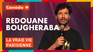 Redouane Bougheraba : La vraie vie parisienne - Paris VS Province - Comédie+