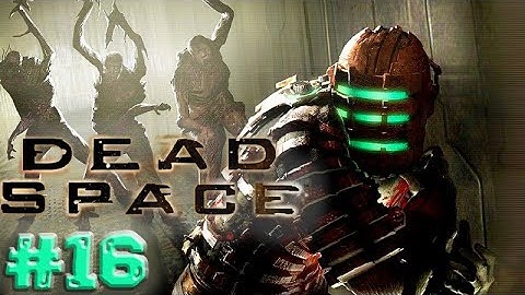 Dead Space ,, No Commentary ,, Part 16 ,, Full Game Walkthrough