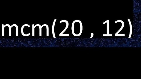 mcm 20 y 12 , minimo comun multiplo , mcm(20 , 12)= como se halla , ejemplos