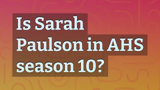 Is Sarah Paulson in AHS season 10?