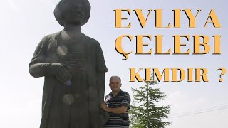 Evliya Çelebi Kimdir ?