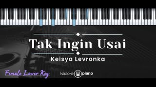 Tak Ingin Usai – Keisya Levronka (KARAOKE PIANO - FEMALE LOWER KEY)