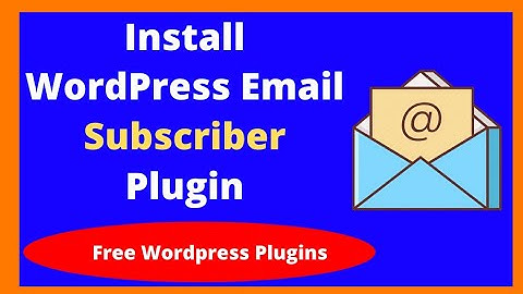 How To Install WordPress Newsletter Plugin - Free WordPress Email Subscription Plugin 2020-21