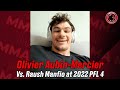 Olivier Aubin-Mercier: &quot;I&#39;m going to beat all the champs&quot; this season | 2022 PFL 4