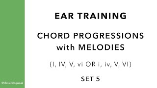 Ear Training Chord Progressions with Melodies (I, IV, V, vi / i, iv, V, VI) | Set 5