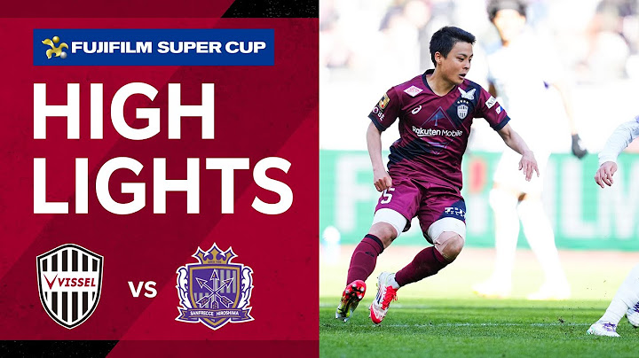 【ハイライト】ヴィッセル神戸vs.サンフレッチェ広島｜FUJIFILM SUPER CUP 2025