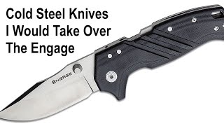 Cold Steel Knives I Would Buy Over The Engage