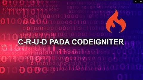 VIDEO #12 CRUD pada CI3 PART 3