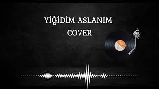 Yi̇ği̇di̇m Aslanim - Cover (Murat Yilmaz)
