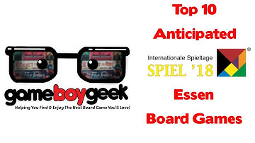 Top 10 Most Anticipated Essen 2018 Releases (& Gametopper Give away) with the Game Boy Geek