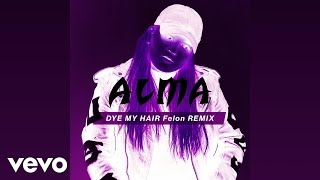 Alma - Dye My Hair (Felon Remix)