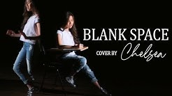 Chelsea - Blank Space // Style (Taylor Swift Mash-Up)  - Durasi: 2:50. 
