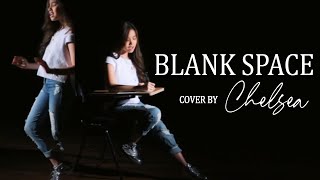 Chelsea - Blank Space \/\/ Style (Taylor Swift Mash-Up)