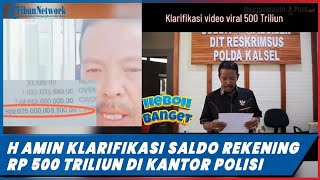 Dipanggil Polda Kalsel H Amin Yang Viral Karena Tabungan Rp 500 Triliun Berikan Klarifikasi