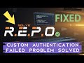 How To Solve R.E.P.O Custom Authentication Failed Problem (2025)
